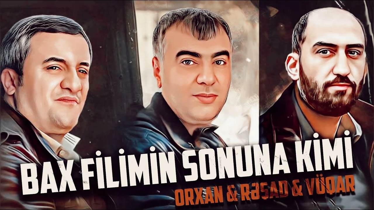 Vuqar Bileceri ft Resad Dagli ft Orxan Lokbatanli - Bax Filimin Sonuna Kimi ( Remix - Ayxan Deniz) Mp3 Yüklə