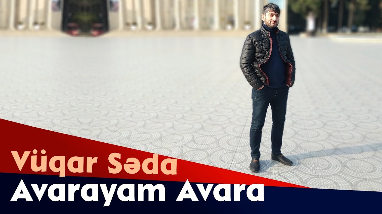 Vuqar Seda - Avarayam Avara 2019 Mp3 Yüklə