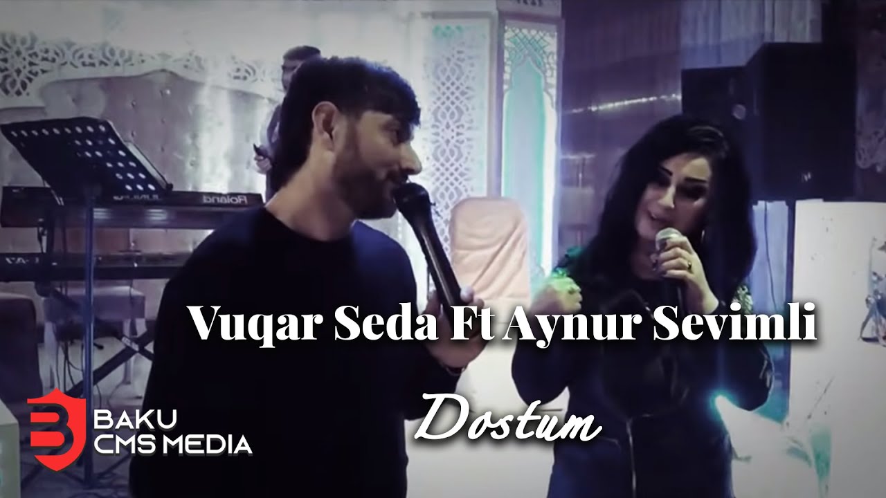 Vuqar Seda Ft Aynur Sevimli - Dostum Mp3 Yüklə