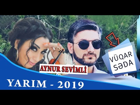 Vuqar Seda ft Aynur Sevimli - Yarim 2019 Mp3 Yüklə