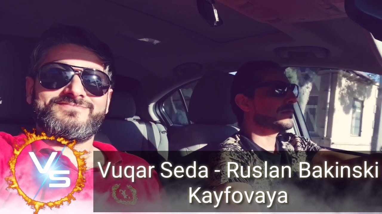 Vuqar Seda ft Ruslan Bakinski - Kayfova (Кайфова) Mp3 Yüklə