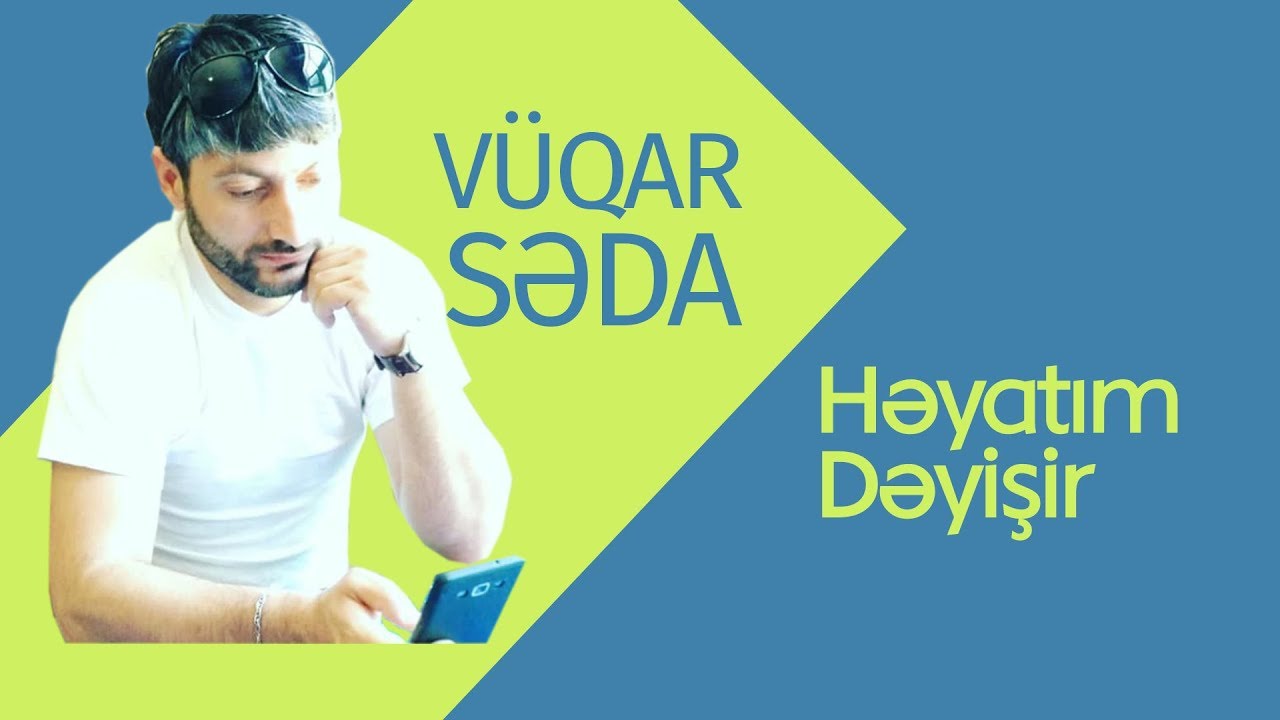 Vuqar Seda - Həyatım Dəyisir 2016 Mp3 Yüklə