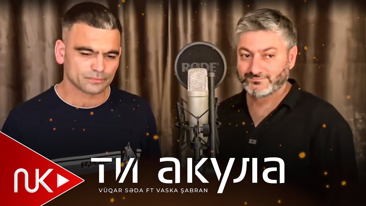 Vuqar Seda-Vaska Sabran Ti Akula 2025 Вугар седа-Васка Шабран ты акула 2025 Mp3 Yüklə