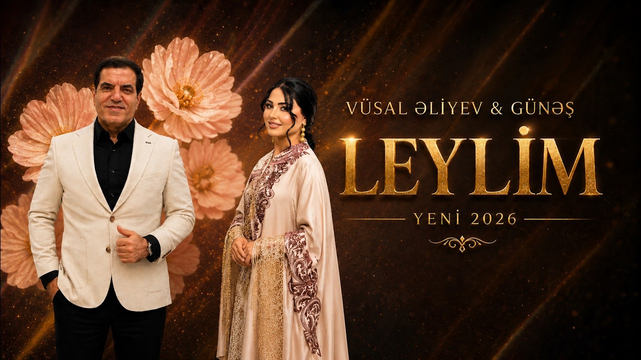 Vusal Eliyev & Gunes - Leylim (Yeni 2026) Mp3 Yüklə