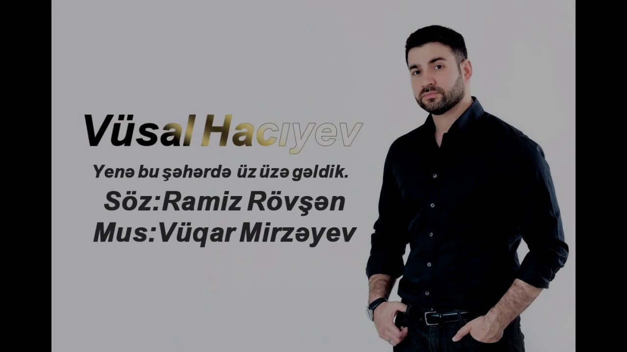 Vusal Haciyev Yene bu sheherde uz uze geldik Mp3 Yüklə