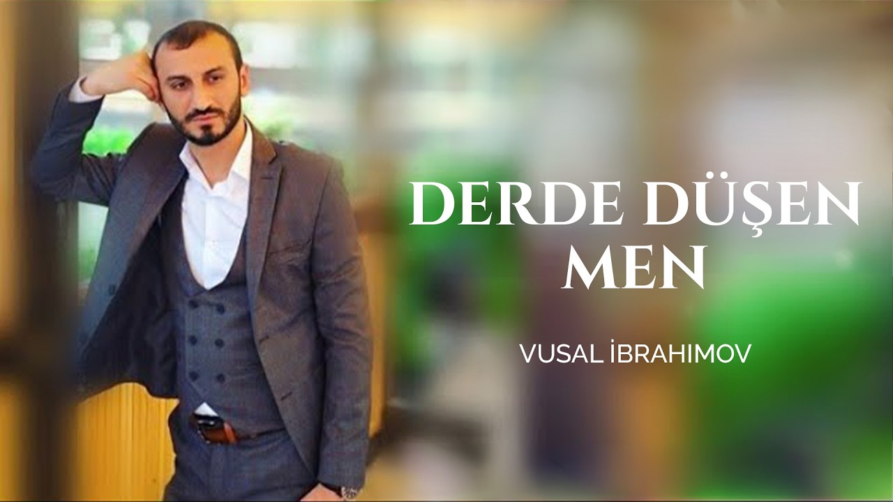 Vusal İbrahimov - Derde Düşen Men (2018) Mp3 Yüklə
