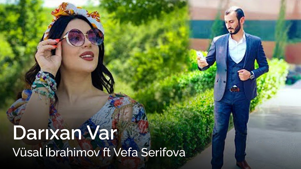 Vusal Ibrahimov FT Vefa Serifova - Darixan Var 2019 Mp3 Yüklə