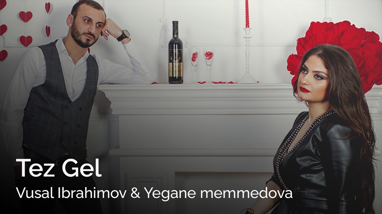 Vusal Ibrahimov & Yegane memmedova Tez Gel 2019 Mp3 Yüklə