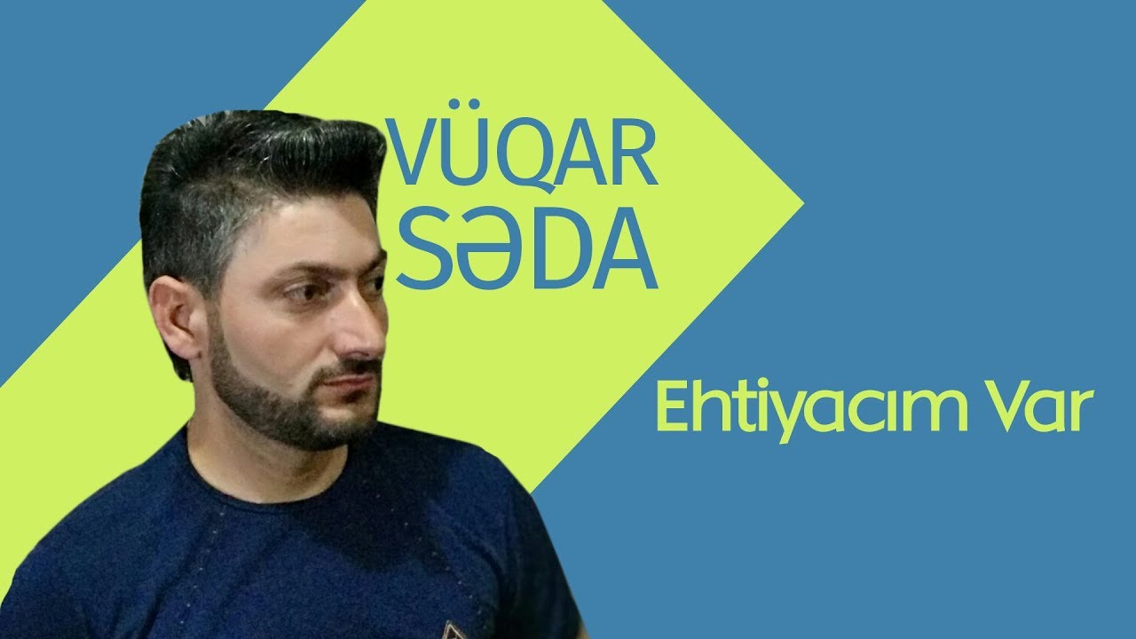 Vüqar Səda - Ehtiyacım Var Mp3 Yüklə