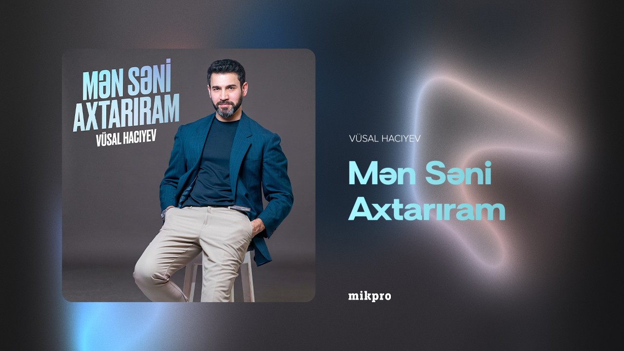Vüsal Hacıyev — Mən Səni Axtarıram (Rəsmi Audio) Mp3 Yüklə
