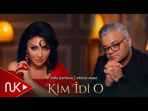 Vəfa Şərifova & Afshin Azari - Kim İdi O 2026 (Yeni Klip) 4K Mp3 Yüklə