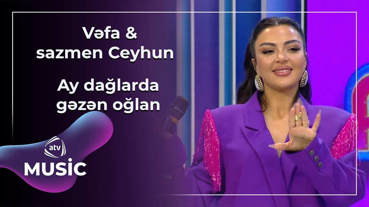 Vəfa Şərifova & sazmen Ceyhun - Ay dağlarda gəzən oğlan Mp3 Yüklə