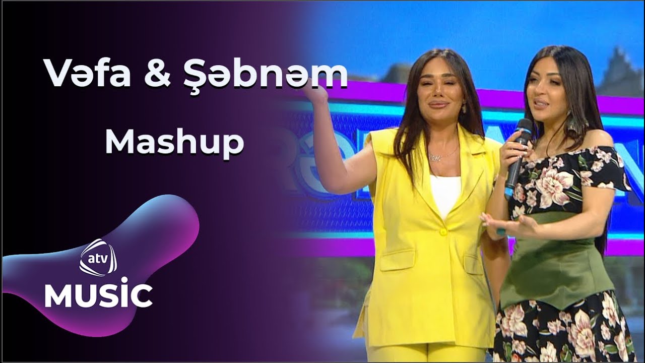 Vəfa Şərifova & Şəbnəm Qəhrəmanova - Mashup / EKSKLÜZİV Mp3 Yüklə