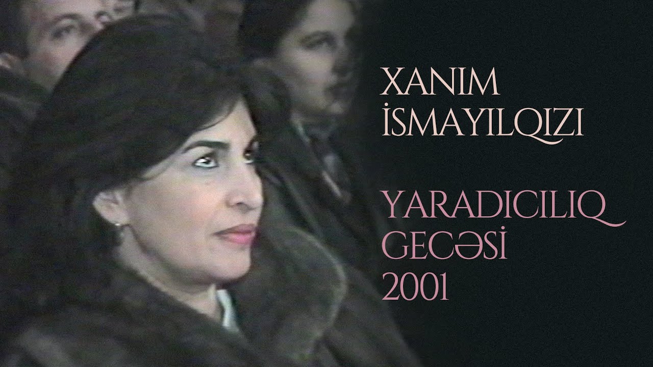 Xanım İsmayılqızı - Yaradıcılıq Gecəsi (2001) Mp3 Yüklə