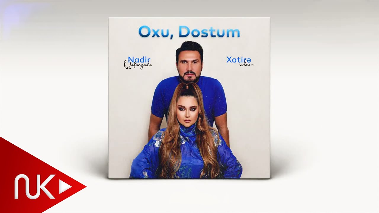 Xatirə İslam ft. Nadir Qafarzadə — Oxu, Dostum Mp3 Yüklə