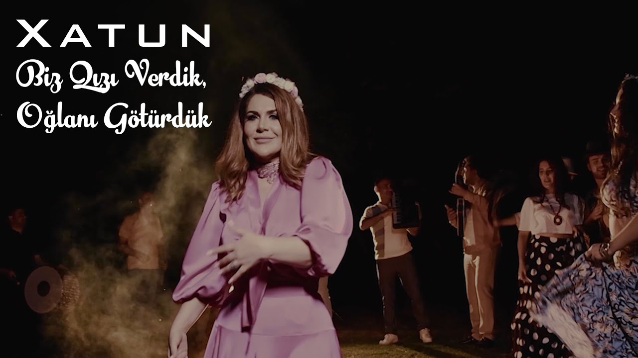 Xatun - Biz Qızı Verdik, Oğlanı Götürdük (Official Video) Mp3 Yüklə