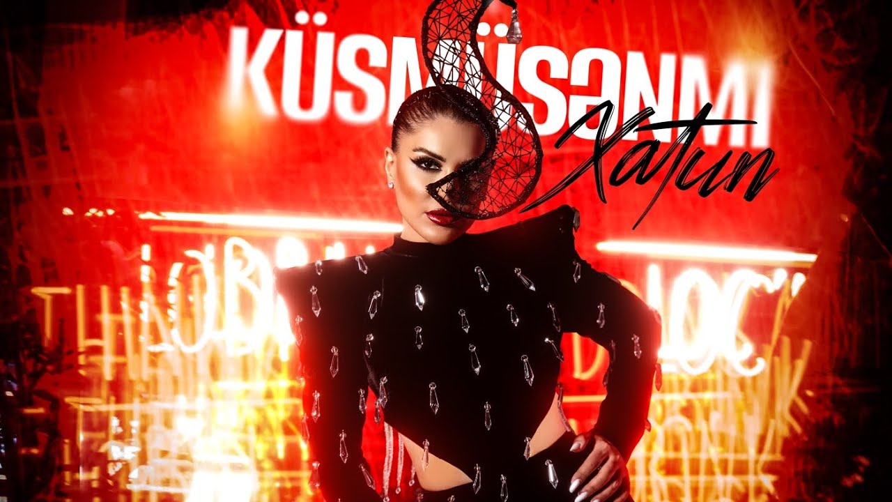 Xatun - (Küsmüsənmi) Official Video Mp3 Yüklə