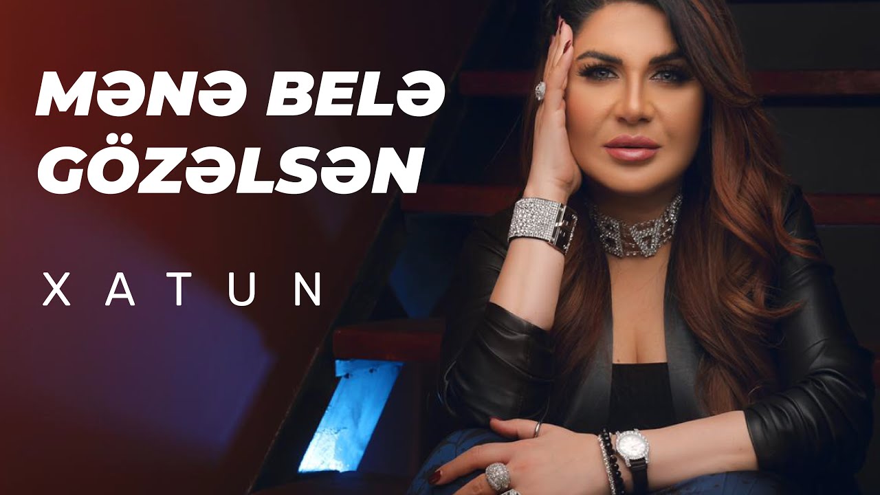 Xatun - Mene Bele Gözelsen Mp3 Yüklə