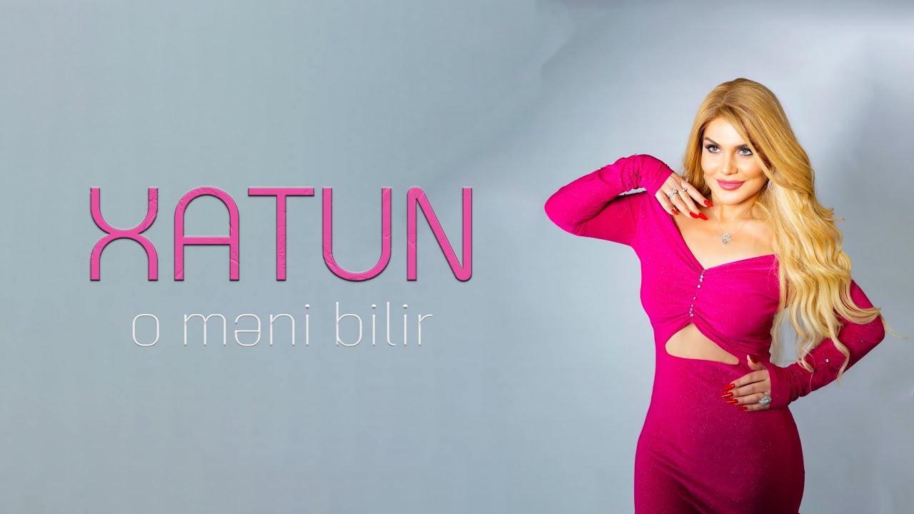Xatun - (O məni bilir) Official Video Mp3 Yüklə