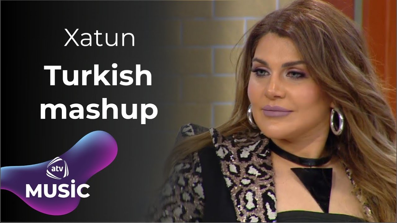 Xatun - Turkish mashup Mp3 Yüklə