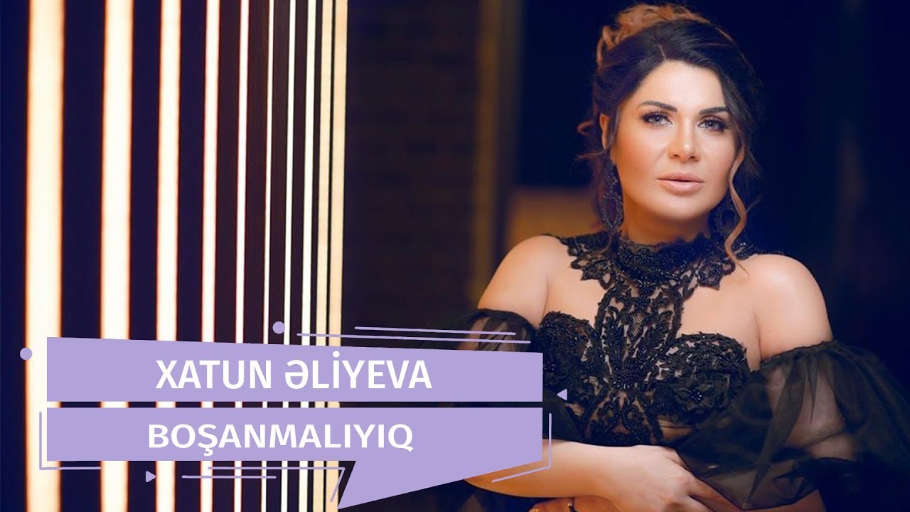 Xatun Əliyeva - Boşanmalıyıq (Official Audio) Mp3 Yüklə