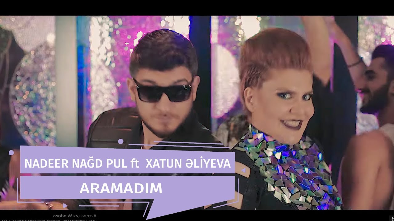 Xatun Əliyeva ft Nadeer Nağd Pul - Aramadım (Official Clip) Mp3 Yüklə