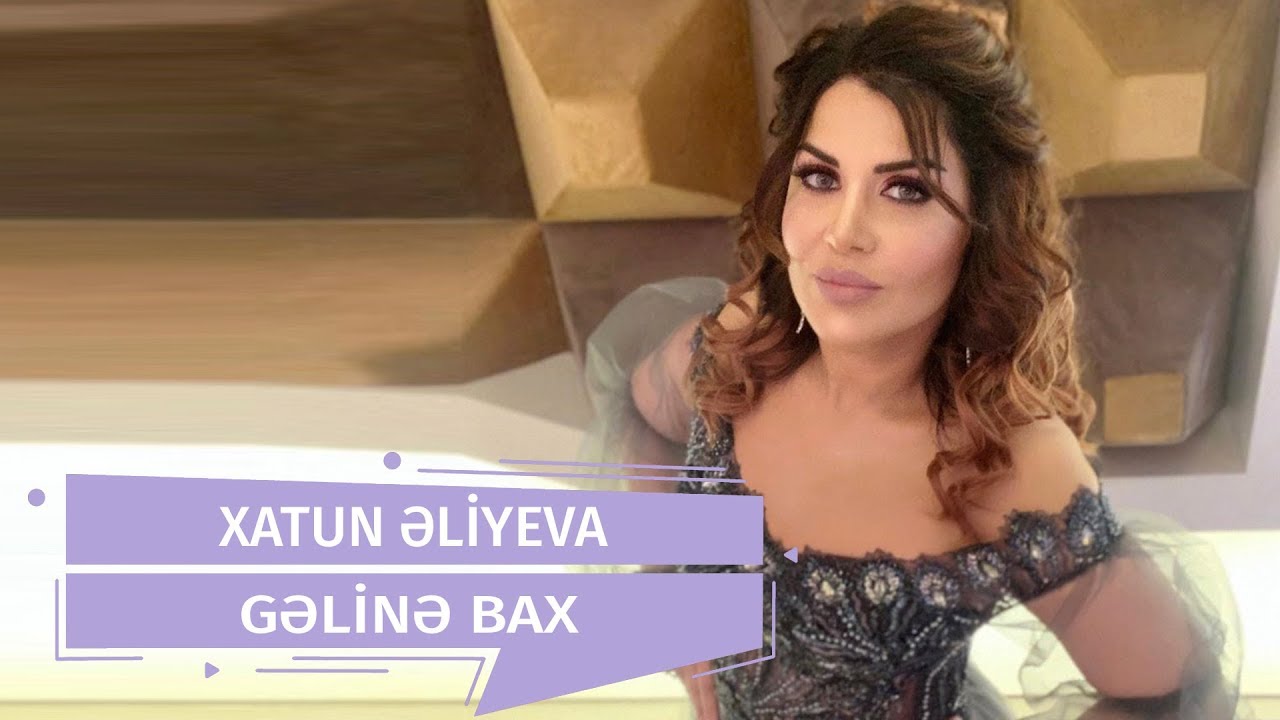 Xatun Əliyeva - Gəlinə Bax (Official Audio) Mp3 Yüklə