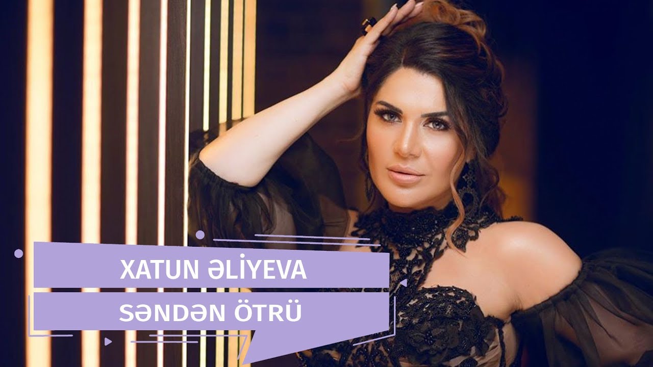 Xatun Əliyeva - Səndən Ötrü (Official Clip) Mp3 Yüklə