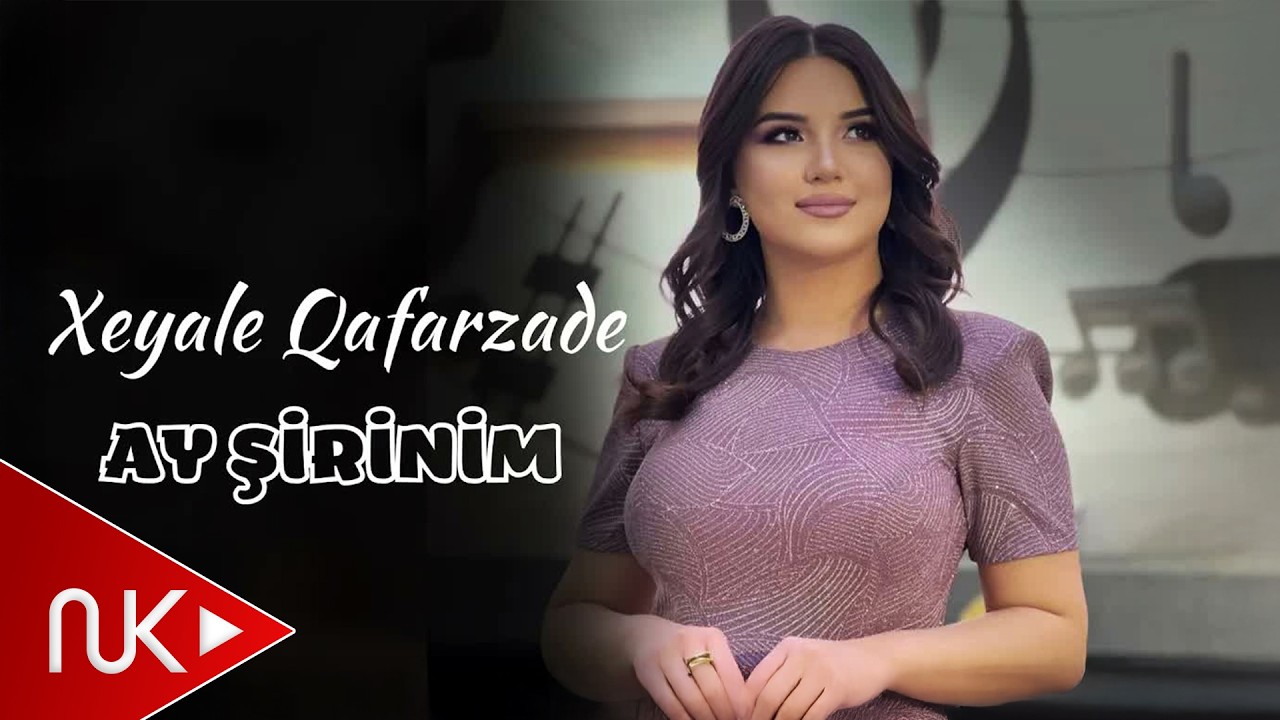 Xeyale Qafarzade -Ay Şirinim ( Yeni2023) Mp3 Yüklə