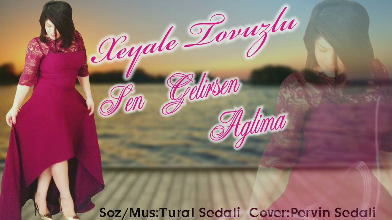 Xeyale Tovuzlu - Sen Gelirsen Aglima Mp3 Yüklə