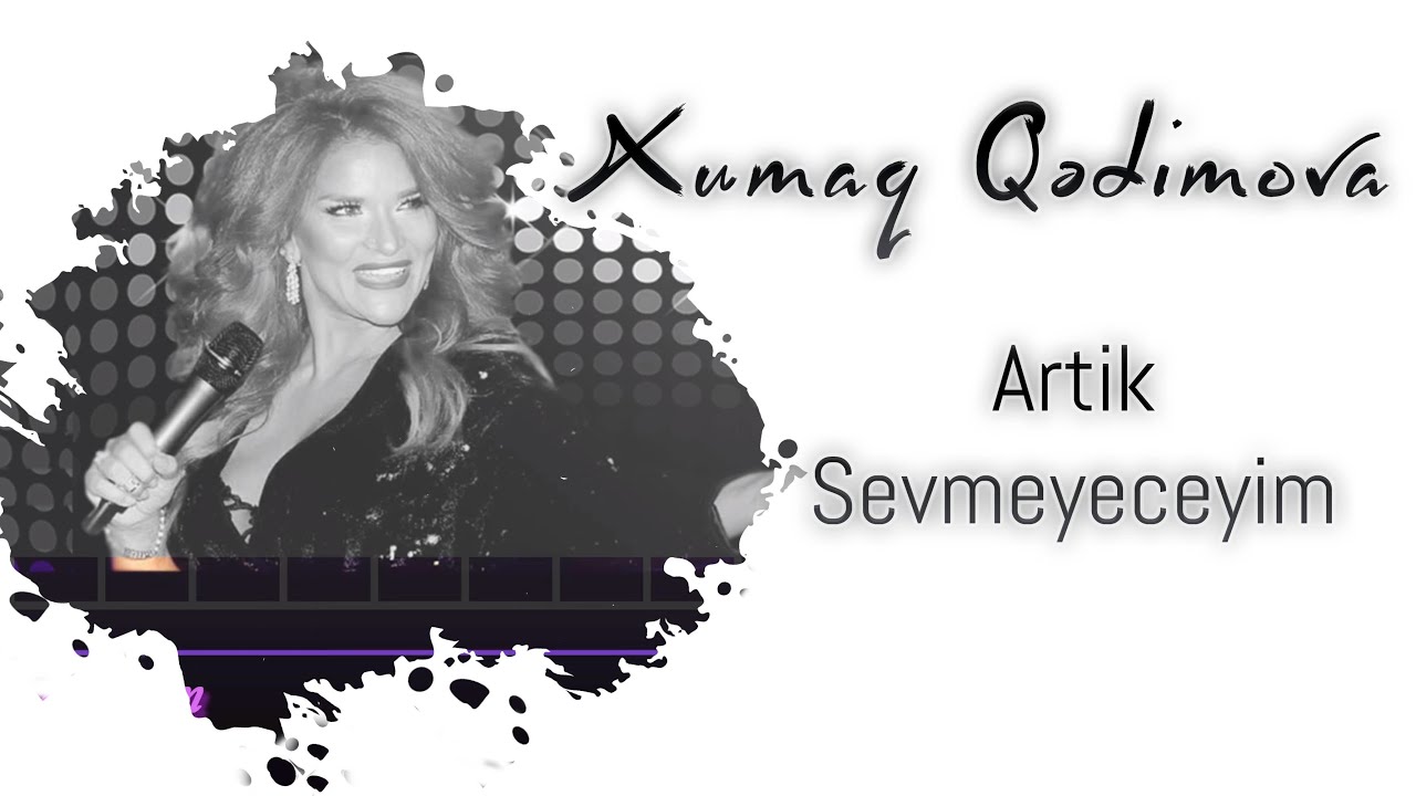 Xumar Qədimova — Artık Sevmeyeceğim Mp3 Yüklə