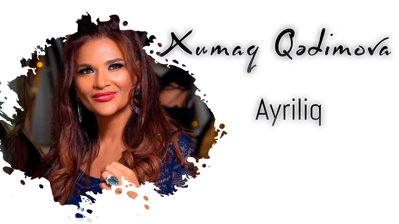Xumar Qədimova — Ayrılıq Mp3 Yüklə