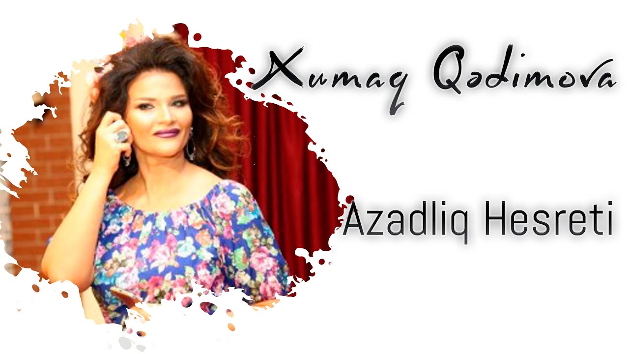 Xumar Qədimova — Azadlıq Həsrəti Mp3 Yüklə