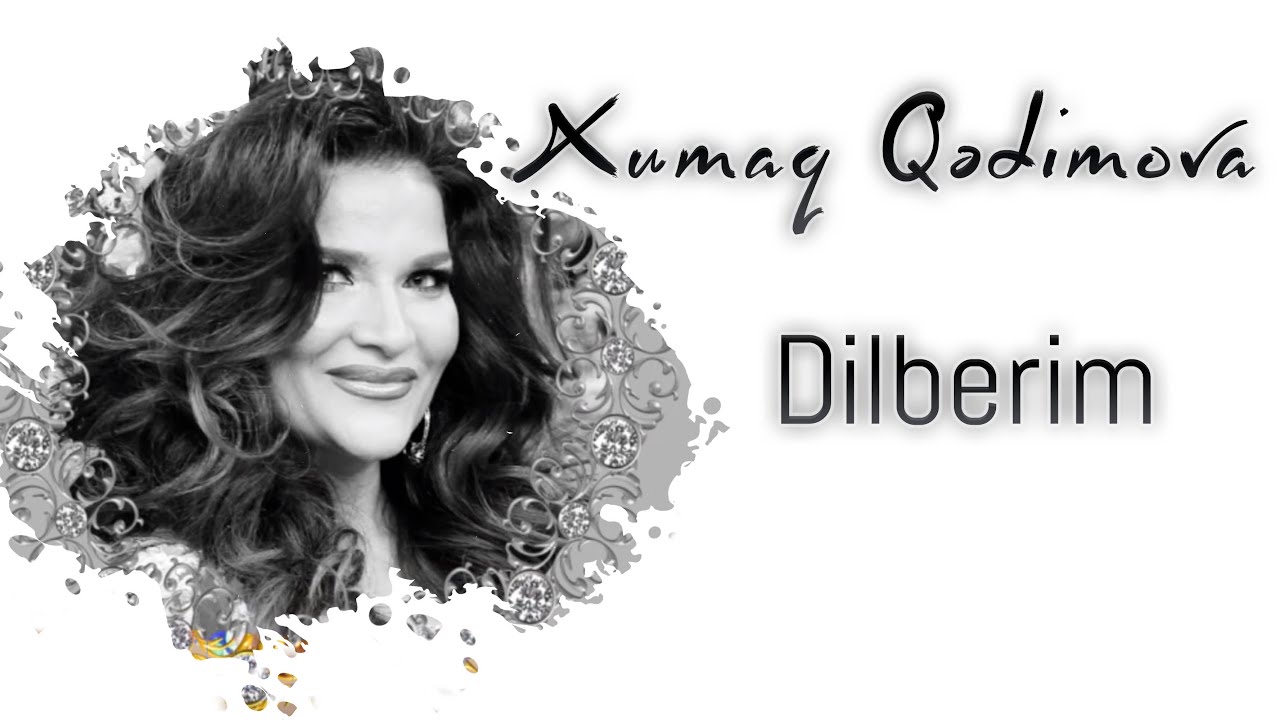 Xumar Qədimova — Dilbərim Mp3 Yüklə