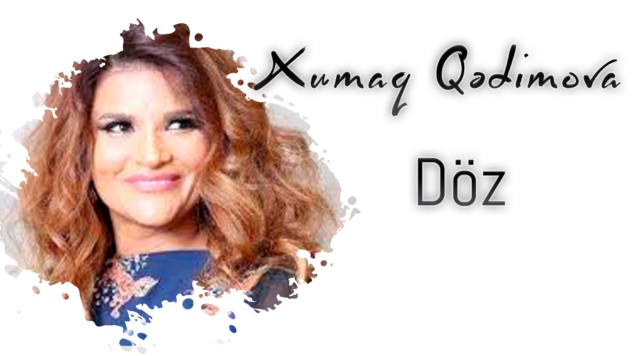 Xumar Qədimova — Döz Mp3 Yüklə