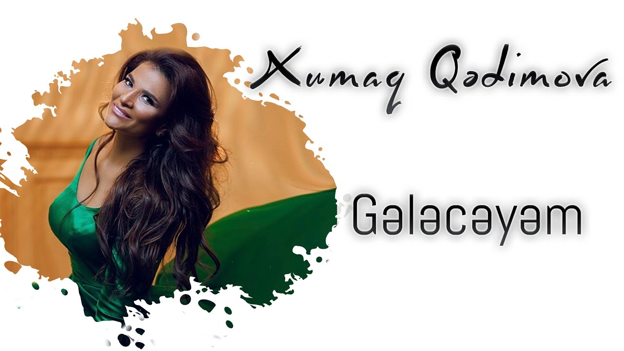 Xumar Qədimova — Gələcəyəm Mp3 Yüklə