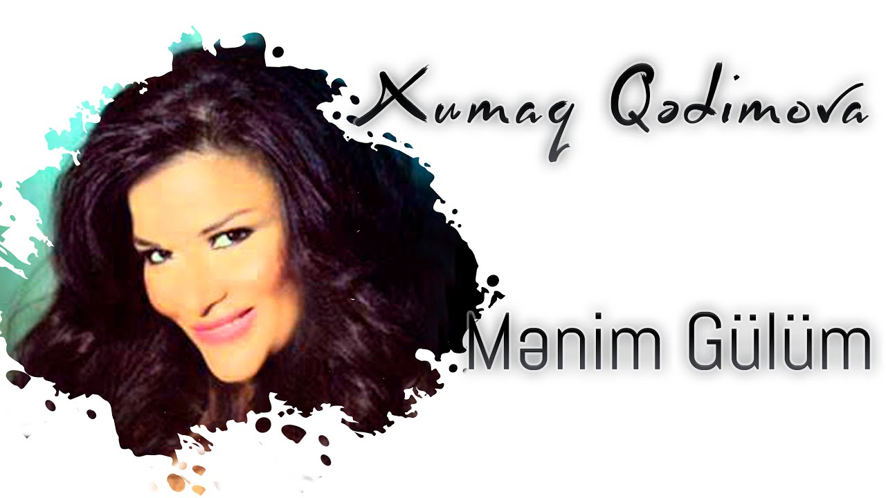Xumar Qədimova — Mənim Gülüm Mp3 Yüklə