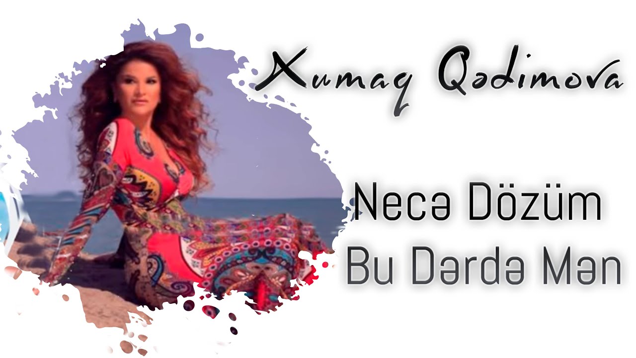 Xumar Qədimova — Necə Dözüm Bu Dərdə Mən Mp3 Yüklə