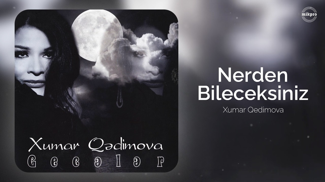 Xumar Qədimova — Nerden Bileceksiniz (Rəsmi Audio) Mp3 Yüklə