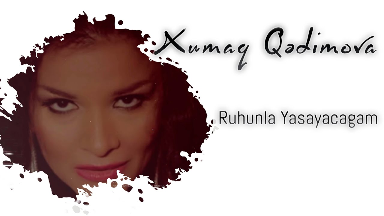 Xumar Qədimova — Ruhunla Yaşayacağam Mp3 Yüklə