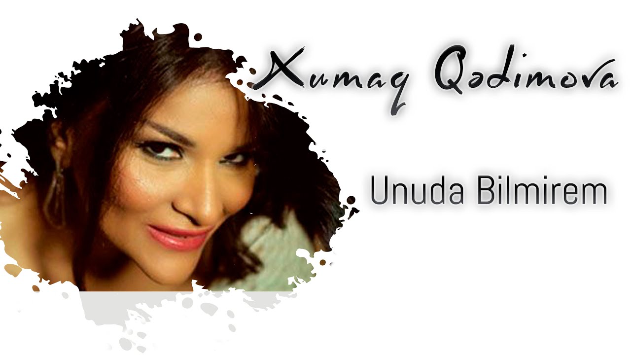 Xumar Qədimova — Unuda Bilmirəm Mp3 Yüklə