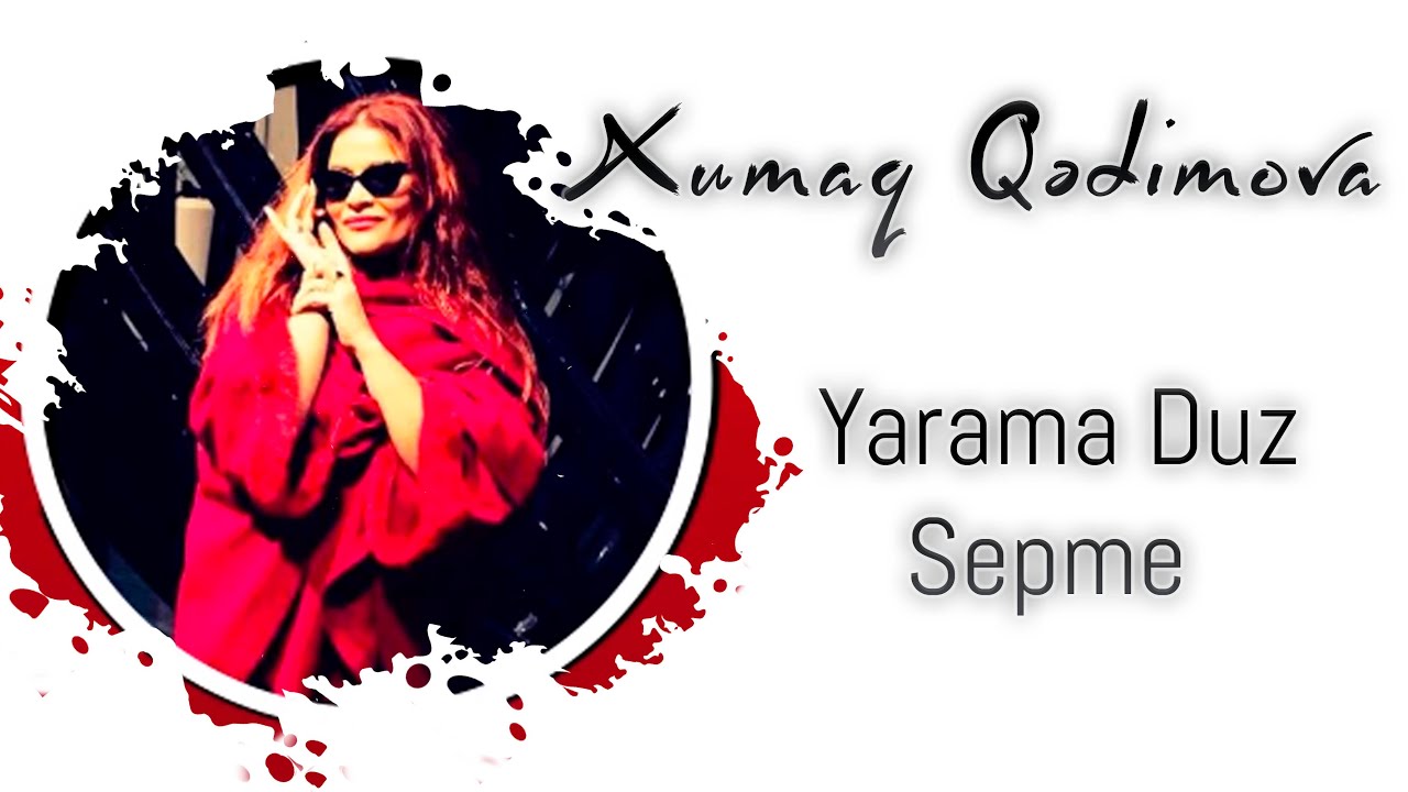 Xumar Qədimova — Yarama Duz Səpmə Mp3 Yüklə