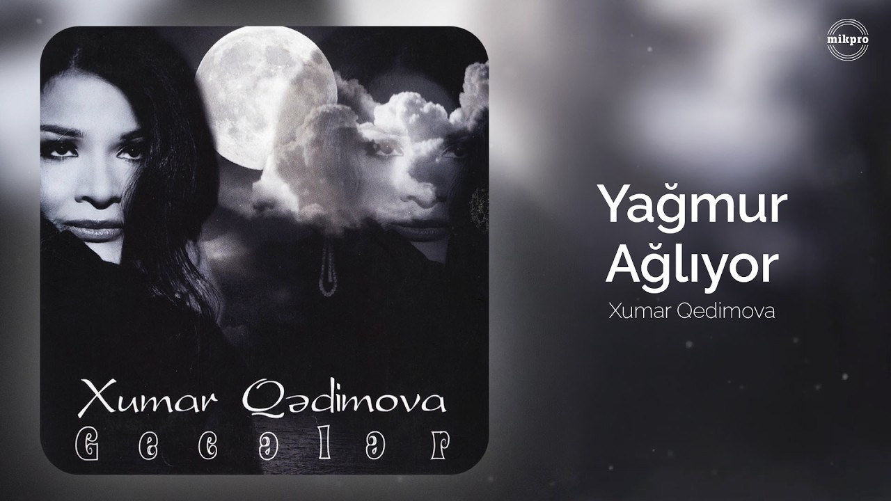 Xumar Qədimova — Yağmur Ağlıyor (Rəsmi Audio) Mp3 Yüklə