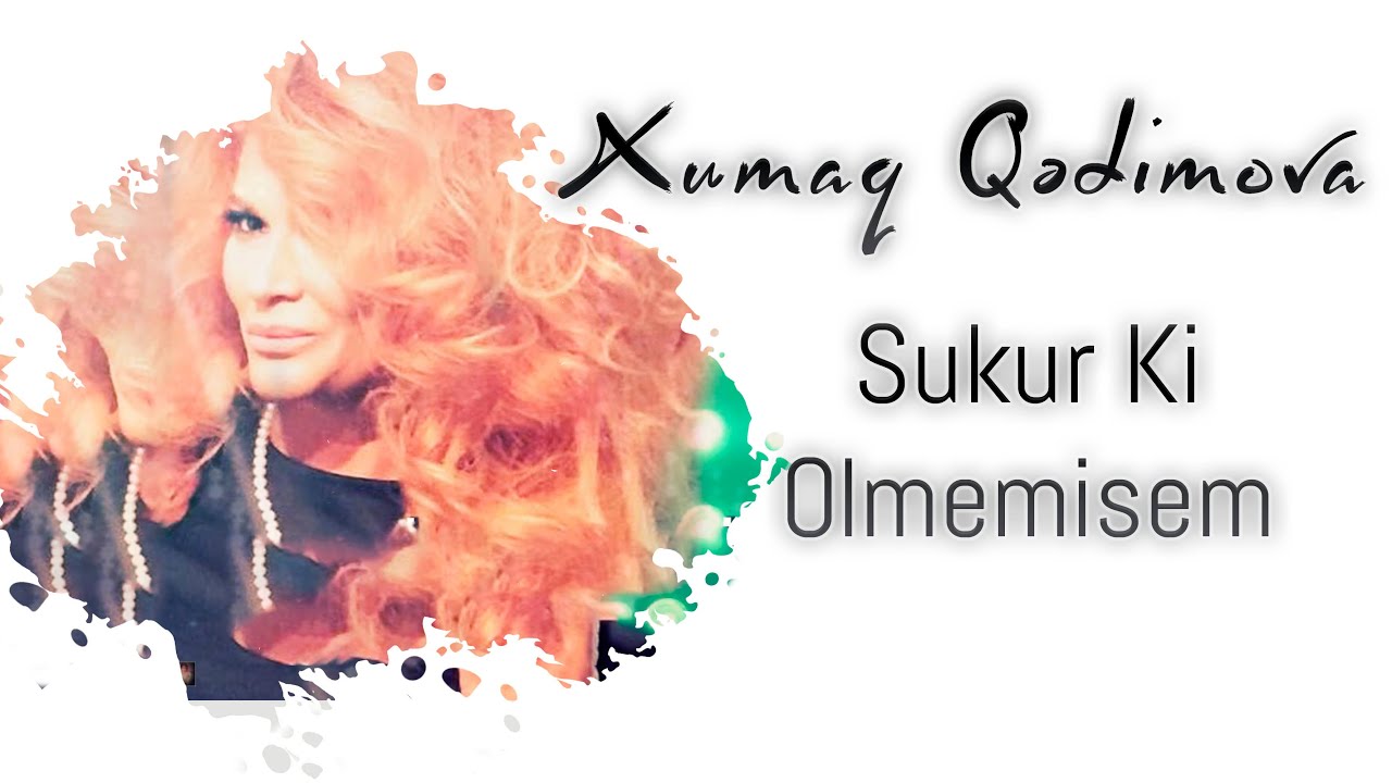 Xumar Qədimova — Şükür Ki, Ölməmişəm Mp3 Yüklə