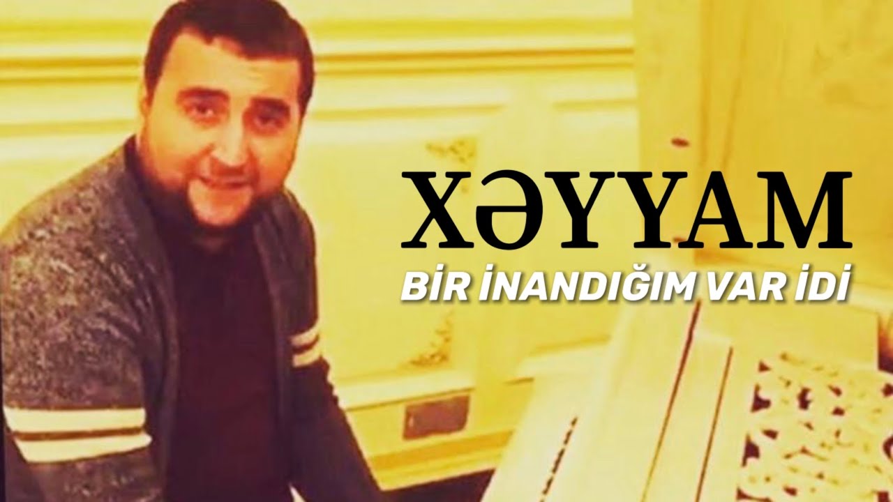 Xəyyam - Bir inandığım var idi (2020) Mp3 Yüklə