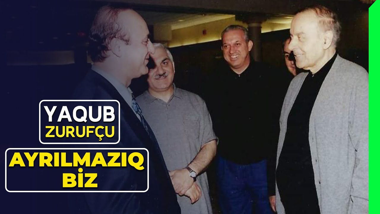 Yaqub Zurufçu - Ayrılmazıq biz [Video Klip] Mp3 Yüklə