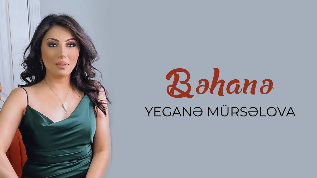 Yegane Murselova - Behane Mp3 Yüklə