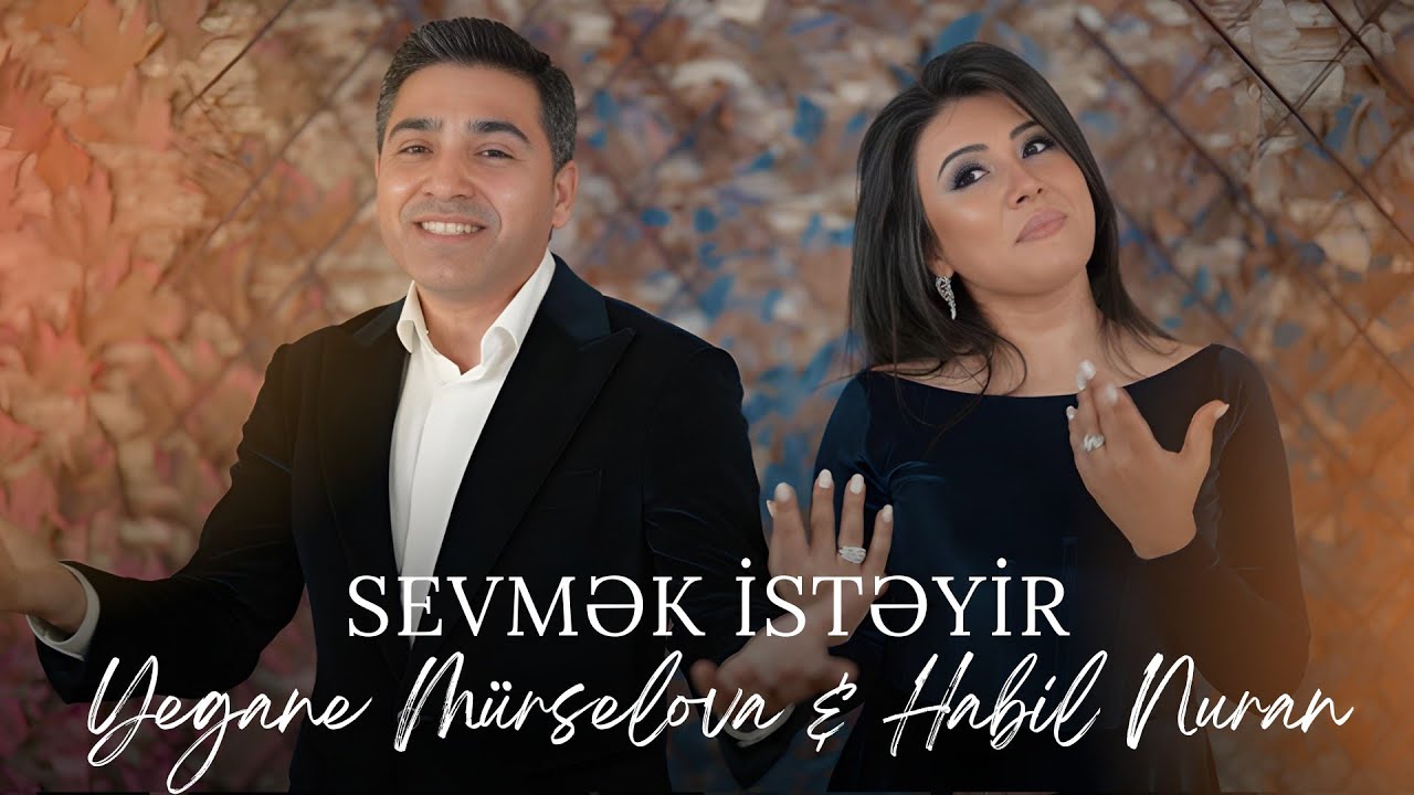 Yegane Murselova & Habil Nuran - Sevmek İsteyir Mp3 Yüklə
