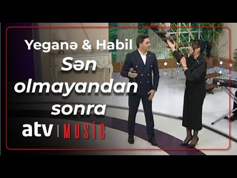 Yeganə Mürsəlova & Habil Nuran - Sən olmayandan sonra Mp3 Yüklə