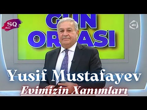 Yusif Mustafayev - Evimizin Xanımları Mp3 Yüklə